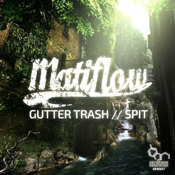 Matiflow-Gutter-Trash-Spit-Serotone-Recordings-SER007